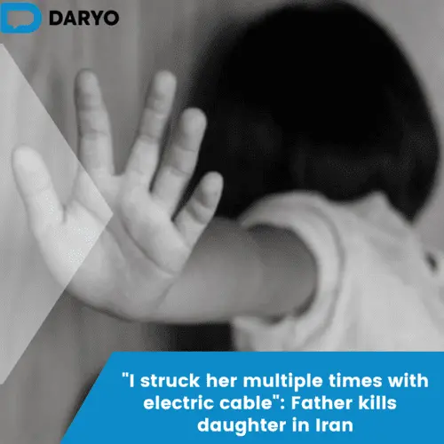 "I struck her multiple times with  electric cable": Father kills daughter in Iran