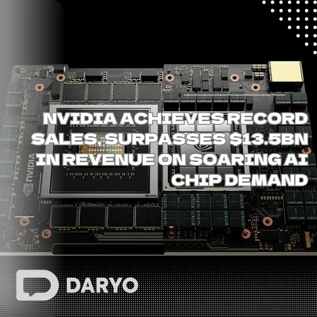 Nvidia achieves record sales, surpasses $13.5bn in revenue on soaring AI chip demand