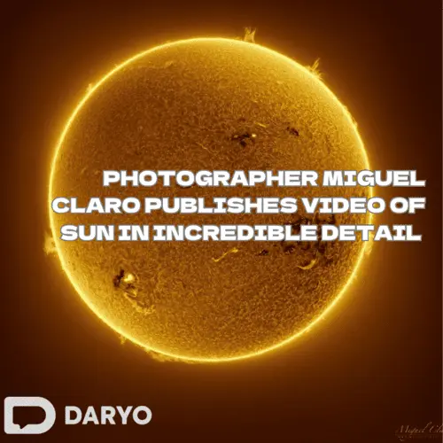 Photographer Miguel Claro publishes video of Sun in incredible detail