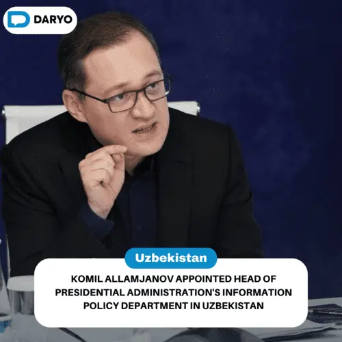 Komil Allamjanov appointed head of presidential administration's information policy department in Uzbekistan