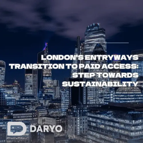 London's entryways transition to paid access:  Step towards sustainability