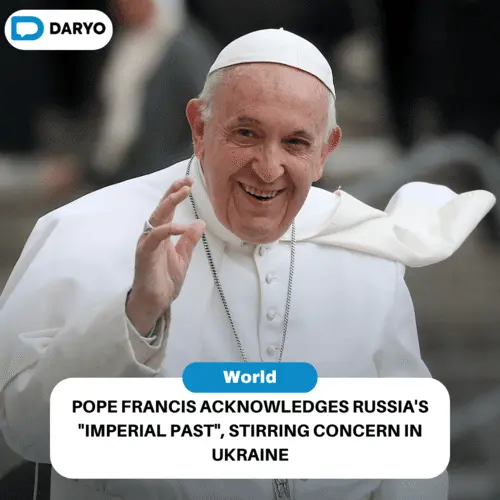 Pope Francis acknowledges Russia's "imperial past", stirring concern in Ukraine