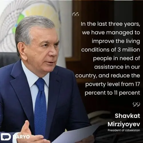 "We aim to reduce the poverty level to 7% in the next three years" - President Shavkat Mirziyoyev