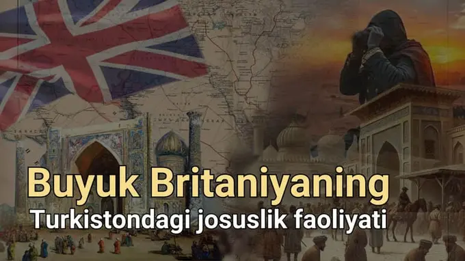 Маҳаллийлашган, фош этилган, қатл қилинган инглиз хуфиялари: Буюк Британиянинг Туркистондаги жосуслик фаолиятига бир назар
