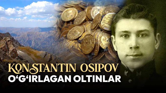 Константин Осипов ўғирлаган олтинлар: Ўзбекистонда йўқолган энг сирли хазина тарихи