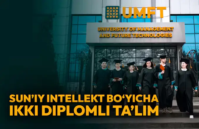 Сунъий интеллект бўйича икки дипломли таълим — UMFT& FAR EAST University ҳамкорлигида